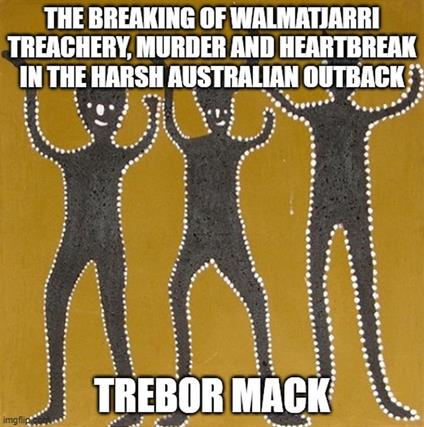 The Breaking of Walmatjarri