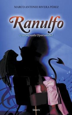 Ranulfo: Una Segunda Oportunidad - Marco Antonio Rivera Perez - cover