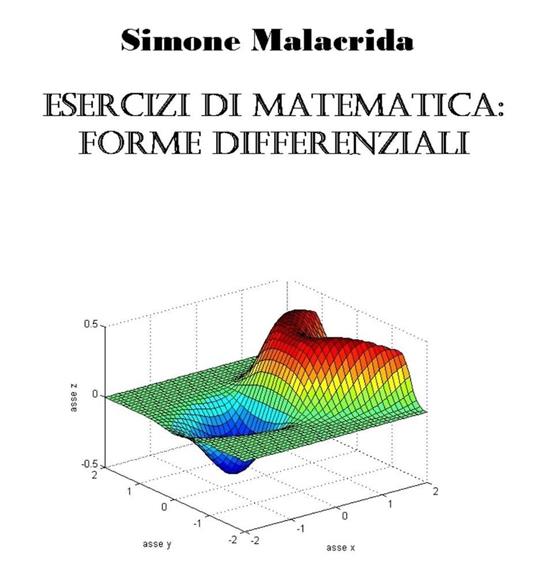 Esercizi di matematica: forme differenziali - Simone Malacrida - ebook