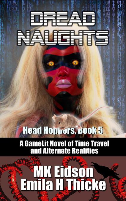 Dread Naughts: A GameLit/LitRPG Novel of Time Travel and Alternate Realities