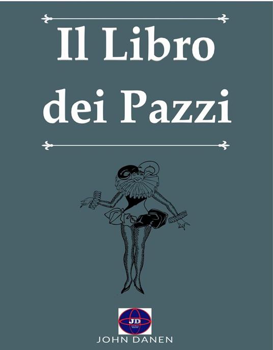 Il Libro dei Pazzi - John Danen - ebook