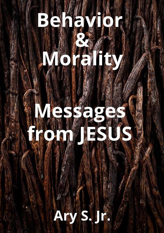 Behavior and Morality Messages from Jesus