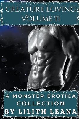 Creature Loving Volume 2: A Monster Erotica Collection - Lilith Leana - cover