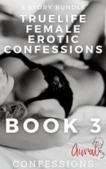 True Life Female Erotic Confessions