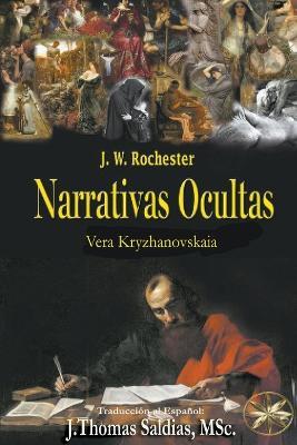 Narrativas Ocultas - Conde J W Rochester,Vera Kryzhanovskaia,J Thomas Msc Saldias - cover