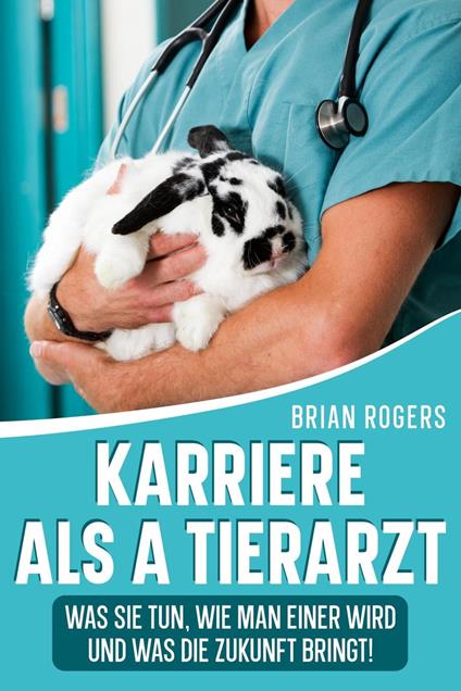 Karriere Als a Tierarzt: Was Sie Tun, Wie Man Einer Wird Und Was Die Zukunft Bringt!