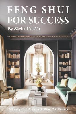 Feng Shui for Success - Skylar Meiwu - cover