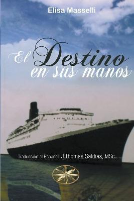 El Destino en sus manos - Elisa Masselli,J Thomas Msc Saldias - cover