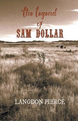 The Legend of Sam Dollar - Langdon Pierce - cover