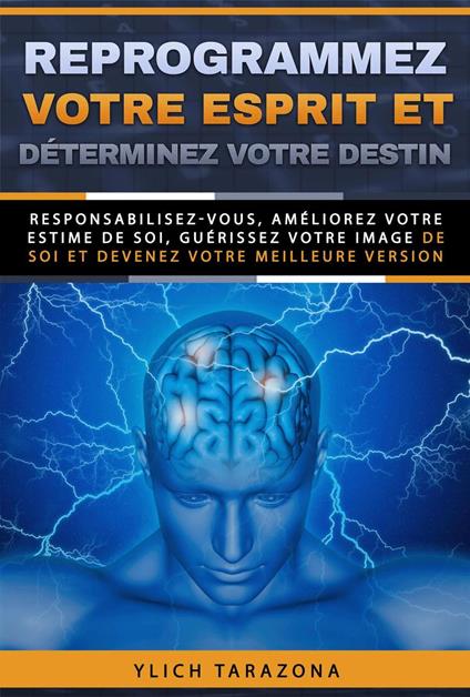 Reprogrammez votre esprit et déterminez votre destin