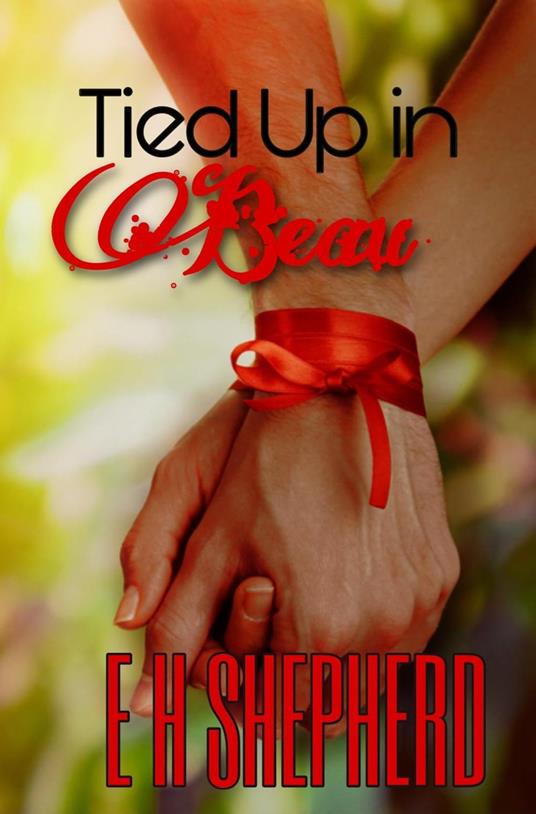 Tied Up In Beau - E H Shepherd - ebook