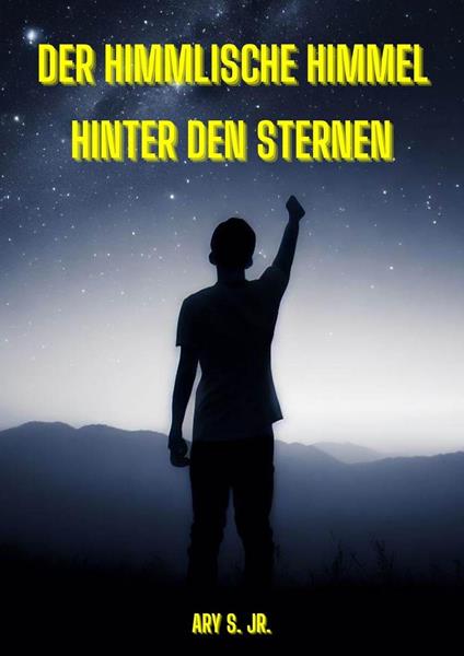 Der Himmlische Himmel: Hinter den Sternen