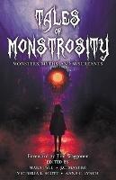 Tales of Monstrosity: Monsters, Myths, and Miscreants - Marx Pyle,Victoria L Scott,J C Mastro - cover