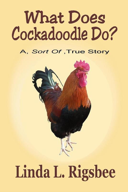 What Does Cockadoodle Do? - Linda L Rigsbee - ebook