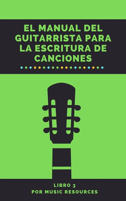 El Manual del Guitarrista para la Escritura de Canciones