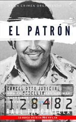 El patrón: Todo lo que no sabias del más grande narcotraficante en la historia de Colombia