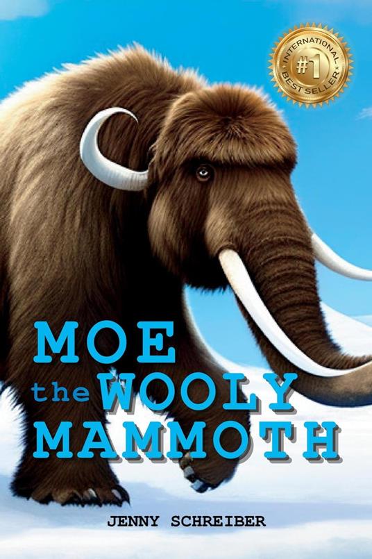 Moe the Wooly Mammoth - Jenny Schreiber - ebook