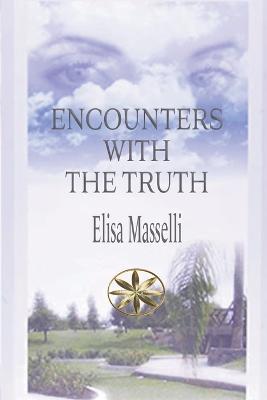 Encounters with the Truth - Elisa Masselli,Alison Velita Carrillo - cover