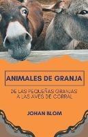 Animales de granja: De las pequenas granjas a las aves de corral