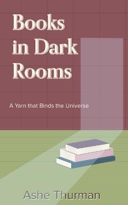 Books in Dark Rooms - Ashe Thurman - cover