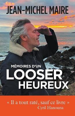 Memoires d'un looser heureux - Jean-Michel Maire - cover