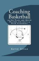 Coaching Basketball: 30 Set Plays and Quick Hitters for the 1-4 High Alignment