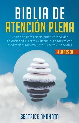 Biblia En Atencion Plena: 4 Libros En 1: - Beatrice Anahata - cover