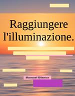 Raggiungere l'illuminazione.