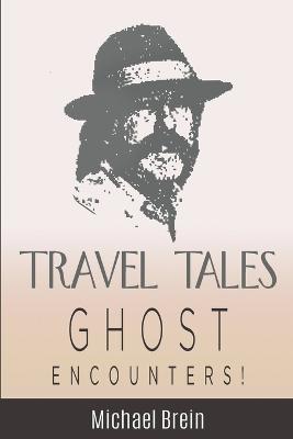 Travel Tales: Ghost Encounters - Michael Brein - cover