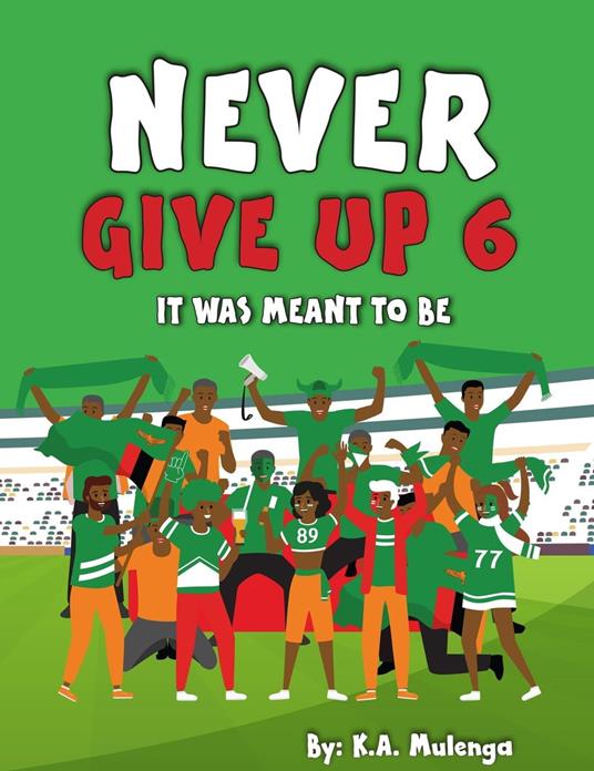 Never Give Up 6- It Was Meant To Be - K.A. Mulenga - ebook