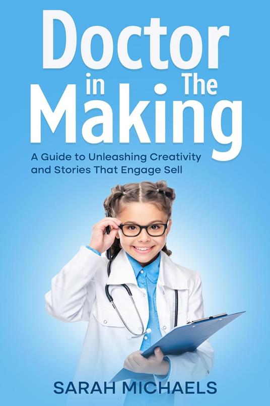 Doctor in the Making: A Kids Guide to Becoming a Doctor - Sarah Michaels - ebook