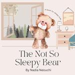 The Not So Sleepy Bear