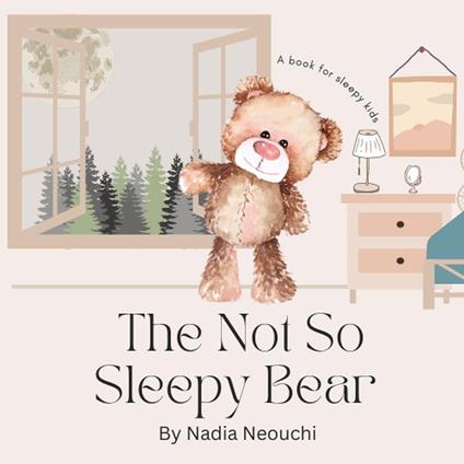 The Not So Sleepy Bear - Nadia Neouchi - ebook