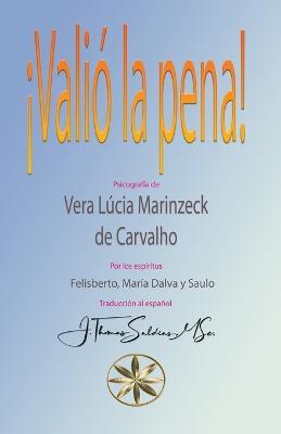 !Valio la pena! - Vera Lucia Marinzeck de Carvalho,Por Los Espiritus Maria Felisberto,J Thomas Msc Saldias - cover