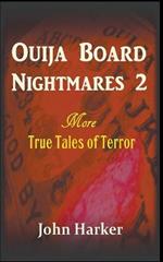 Ouija Board Nightmares 2: More True Tales of Terror