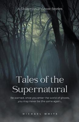 Tales of the Supernatural - Michael White - cover