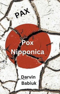 Pax Pox Nipponica - Darvin Babiuk - cover