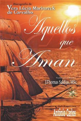 Aquellos que Aman - Vera Lucia Marinzeck de Carvalho,Por El Espiritu Antonio Carlos,J Thomas Msc Saldias - cover