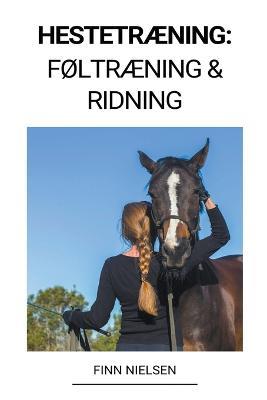 Hestetraening: Foltraening & Ridning - Finn Nielsen - cover