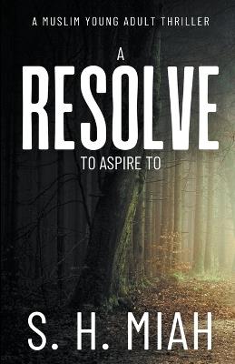 A Resolve to Aspire to: An MFP Novel - S H Miah - cover