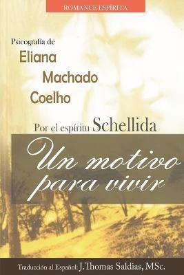 Un Motivo para Vivir - Eliana Machado Coelho,J Thomas Msc Saldias,Por El Espiritu Schellida - cover