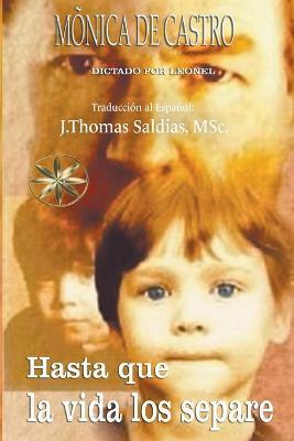 Hasta que la vida los separe - Monica de Castro,Por El Espiritu Leonel,J Thomas Msc Saldias - cover