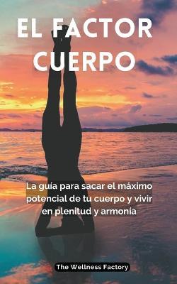 El Factor Cuerpo - The Wellness Factory - Es - cover