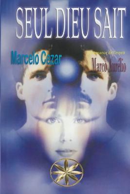 Seul Dieu Sait - Marcelo Cezar,Romace Per l'Esprit Marco Aurelio,Vanessa Quispe Zavaleta - cover