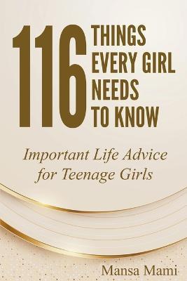 116 Things Every Girl Needs to Know: Important Life Advice for Teenage Girls - Mansa Mami - cover