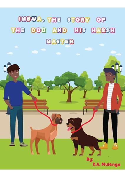 Imbwa The Story of the Dog and His Harsh Master - K.A. Mulenga - ebook