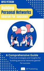 Building Personal Networks Geared for Success: A Comprehensive Guide