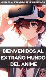 Bienvenidos al extraño mundo del anime