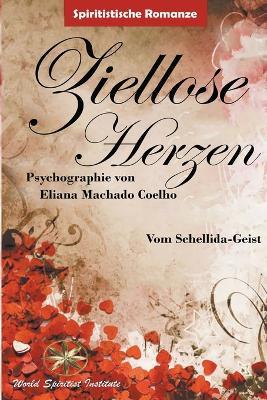 Ziellose Herzen - Eliana Machado Coelho,Vom Schellida-Geist,Alex Polo Palacios - cover