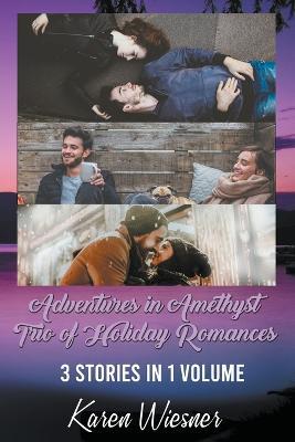 Adventures in Amethyst Trio of Holiday Romances - Karen Wiesner - cover